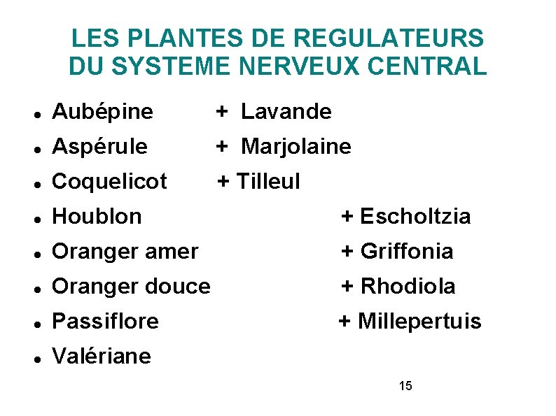 LES PLANTES DE REGULATEURS DU SYSTEME NERVEUX CENTRAL Aubépine + Lavande Aspérule + Marjolaine LES PLANTES DE REGULATEURS DU SYSTEME NERVEUX CENTRAL Aubépine + Lavande Aspérule + Marjolaine