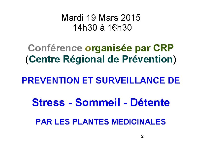 Mardi 19 Mars 2015 14 h 30 à 16 h 30 Conférence organisée par