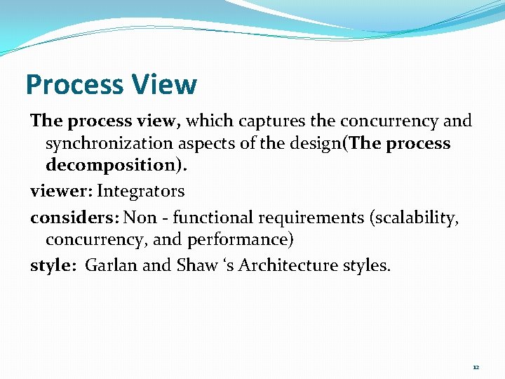Process View The process view, which captures the concurrency and synchronization aspects of the Process View The process view, which captures the concurrency and synchronization aspects of the