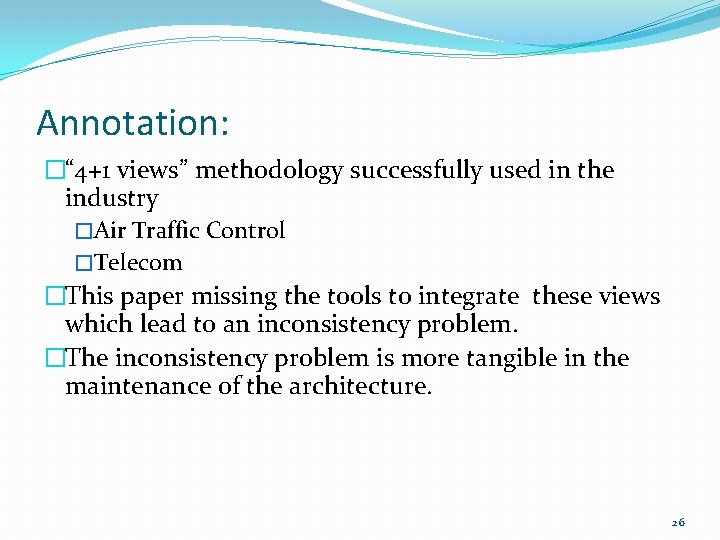 Annotation: �“ 4+1 views” methodology successfully used in the industry �Air Traffic Control �Telecom Annotation: �“ 4+1 views” methodology successfully used in the industry �Air Traffic Control �Telecom