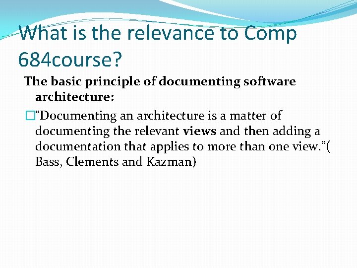 What is the relevance to Comp 684 course? The basic principle of documenting software What is the relevance to Comp 684 course? The basic principle of documenting software