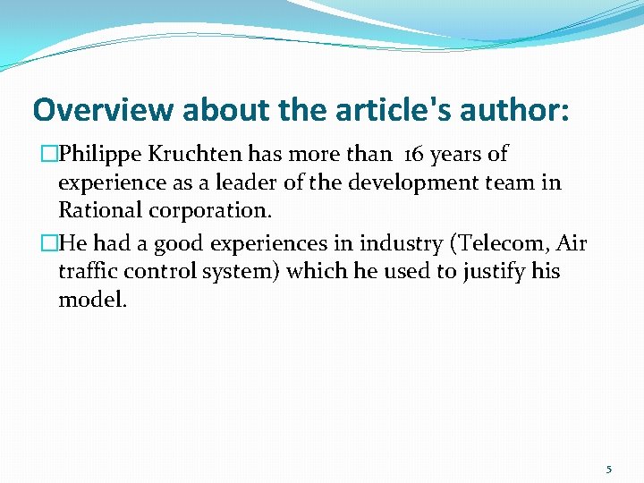Overview about the article's author: �Philippe Kruchten has more than 16 years of experience Overview about the article's author: �Philippe Kruchten has more than 16 years of experience