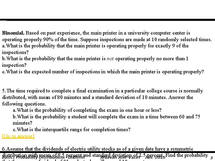  Binomial. Based on past experience, the main printer in a university computer center