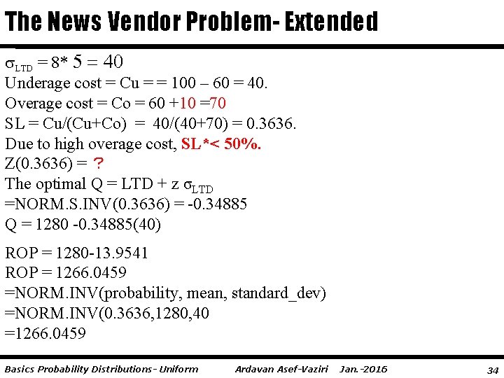The News Vendor Problem- Extended LTD = 8* 5 = 40 Underage cost =