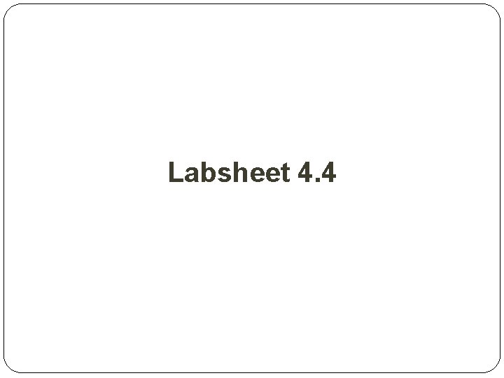 Labsheet 4. 4 