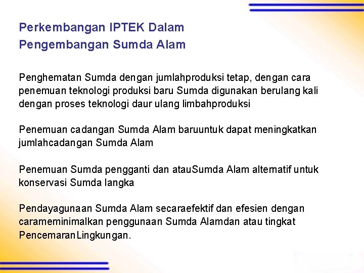 Perkembangan IPTEK Dalam Pengembangan Sumda Alam Penghematan Sumda dengan jumlahproduksi tetap, dengan cara penemuan