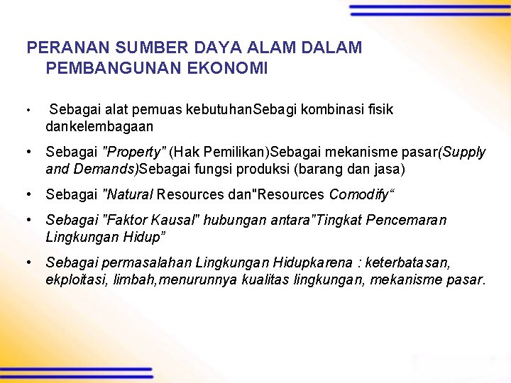 PERANAN SUMBER DAYA ALAM DALAM PEMBANGUNAN EKONOMI • Sebagai alat pemuas kebutuhan. Sebagi kombinasi