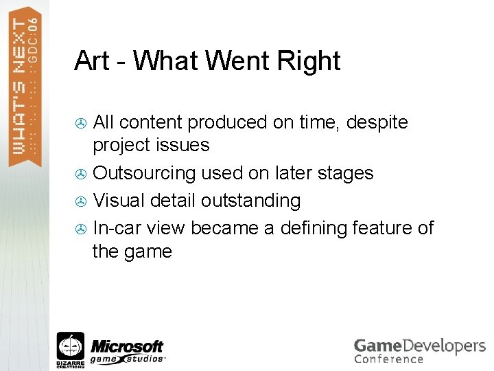 Art - What Went Right All content produced on time, despite project issues >