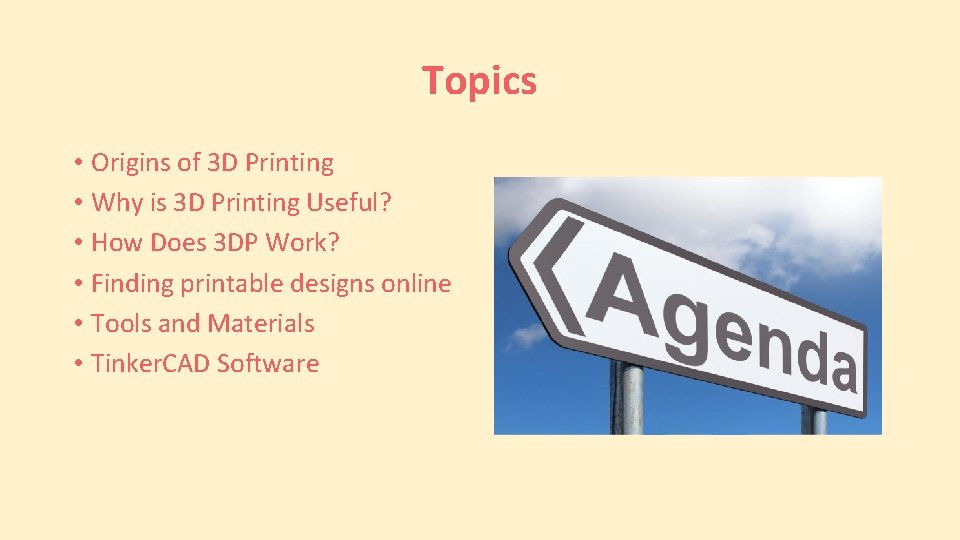 Topics • Origins of 3 D Printing • Why is 3 D Printing Useful?