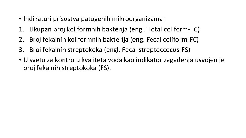  • Indikatori prisustva patogenih mikroorganizama: 1. Ukupan broj koliformnih bakterija (engl. Total coliform-TC)