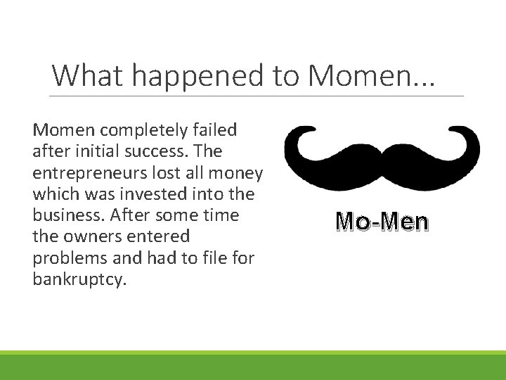 What happened to Momen. . . Momen completely failed after initial success. The entrepreneurs
