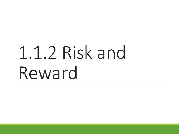 1. 1. 2 Risk and Reward 