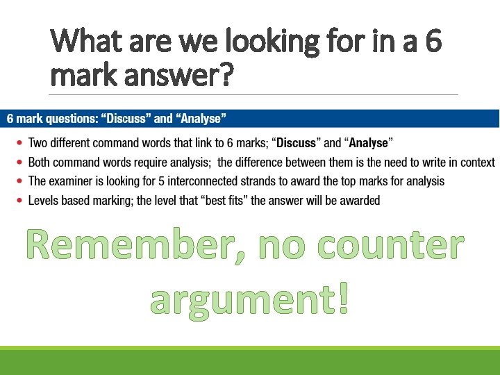 What are we looking for in a 6 mark answer? Remember, no counter argument!