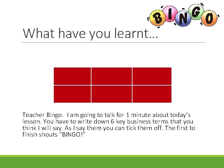 What have you learnt… Teacher Bingo. I am going to talk for 1 minute
