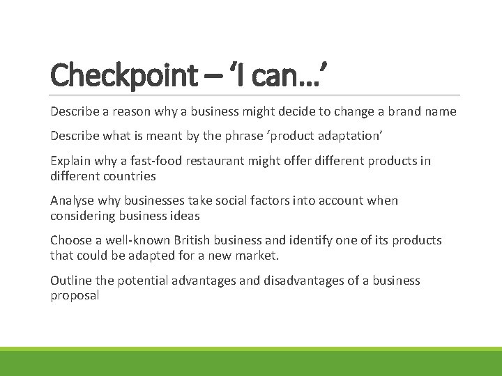 Checkpoint – ‘I can…’ Describe a reason why a business might decide to change