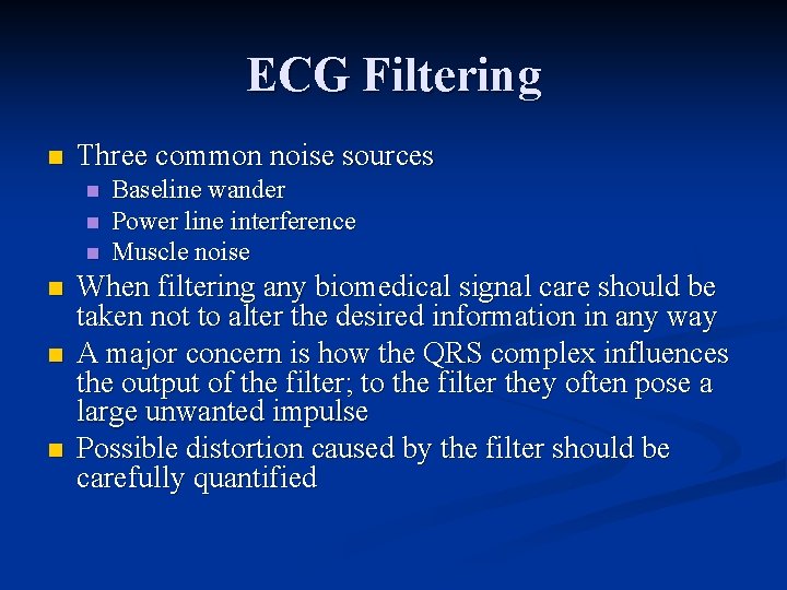 ECG Filtering n Three common noise sources n n n Baseline wander Power line