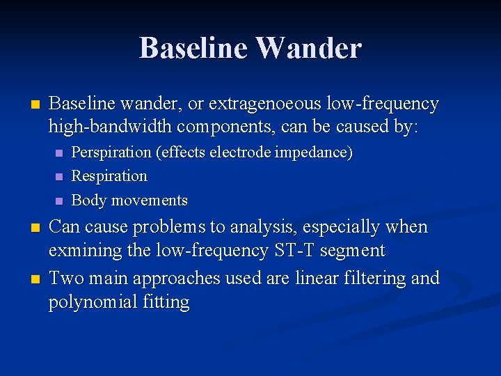 Baseline Wander n Baseline wander, or extragenoeous low-frequency high-bandwidth components, can be caused by: