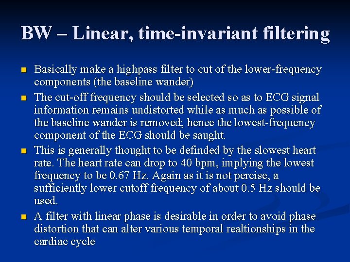 BW – Linear, time-invariant filtering n n Basically make a highpass filter to cut