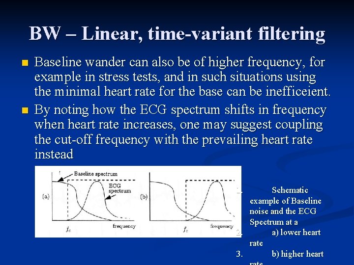 BW – Linear, time-variant filtering n n Baseline wander can also be of higher