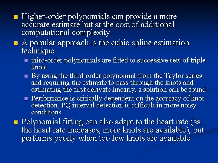 n n Higher-order polynomials can provide a more accurate estimate but at the cost
