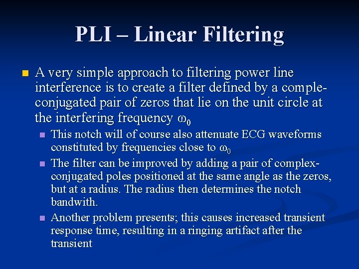 PLI – Linear Filtering n A very simple approach to filtering power line interference