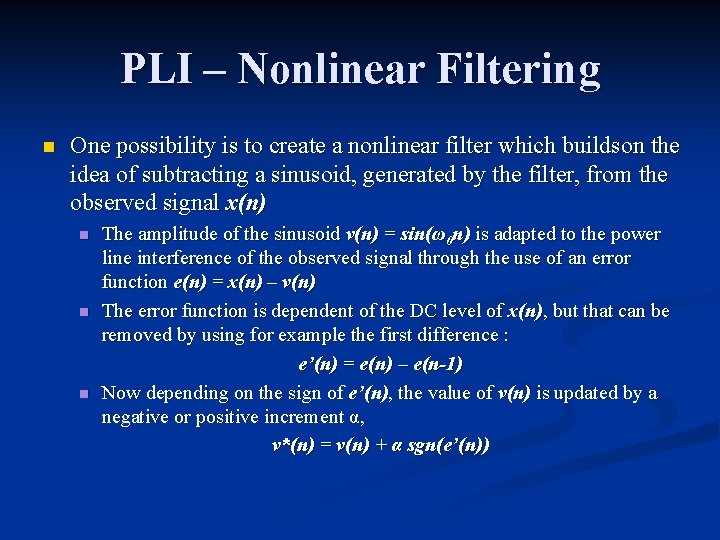 PLI – Nonlinear Filtering n One possibility is to create a nonlinear filter which