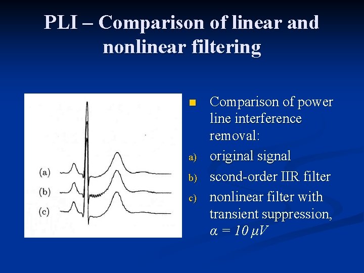 PLI – Comparison of linear and nonlinear filtering n a) b) c) Comparison of