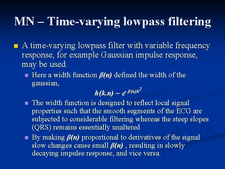 MN – Time-varying lowpass filtering n A time-varying lowpass filter with variable frequency response,