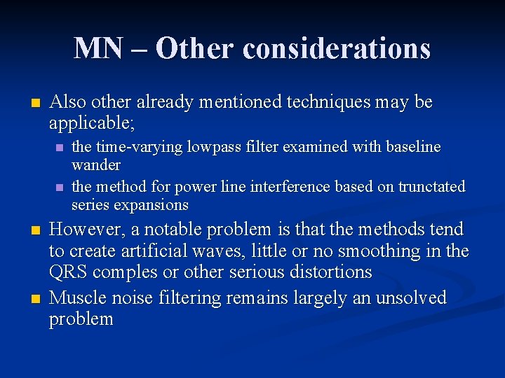 MN – Other considerations n Also other already mentioned techniques may be applicable; n