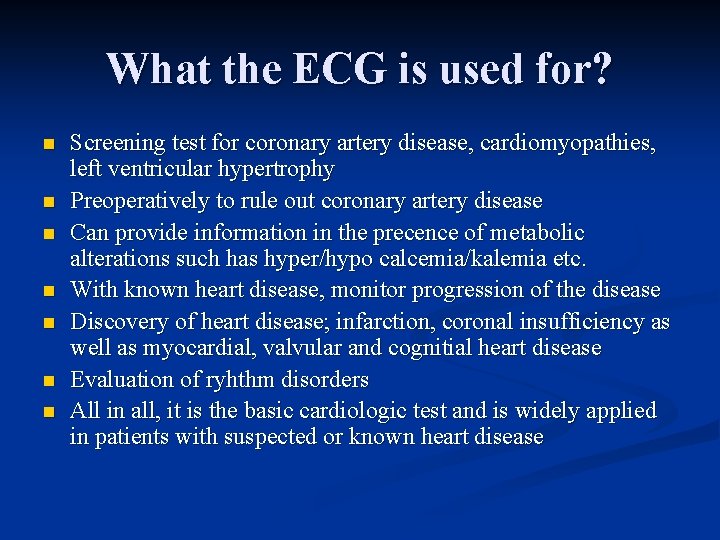 What the ECG is used for? n n n n Screening test for coronary