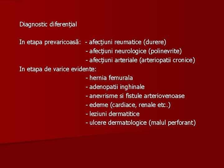 Diagnostic diferenţial In etapa prevaricoasă: - afecţiuni reumatice (durere) - afecţiuni neurologice (polinevrite) -