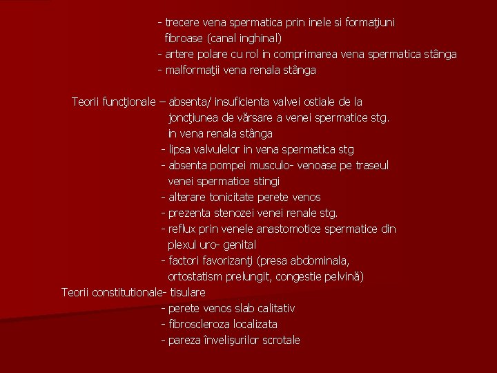 - trecere vena spermatica prin inele si formaţiuni fibroase (canal inghinal) - artere polare