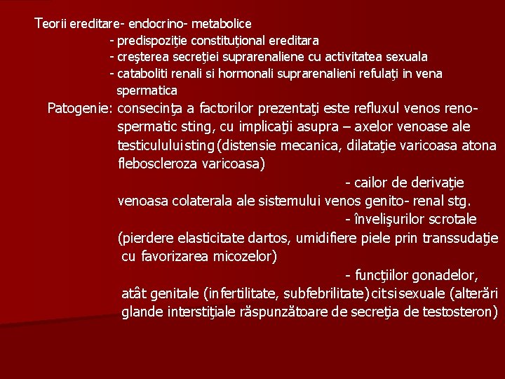 Teorii ereditare- endocrino- metabolice - predispoziţie constituţional ereditara - creşterea secreţiei suprarenaliene cu activitatea