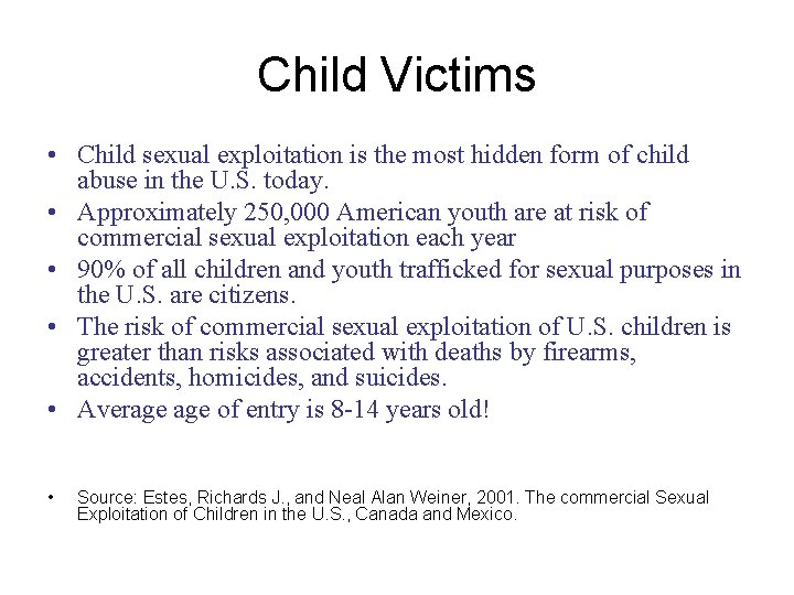 Child Victims • Child sexual exploitation is the most hidden form of child abuse