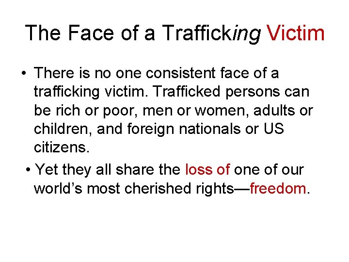 The Face of a Trafficking Victim • There is no one consistent face of