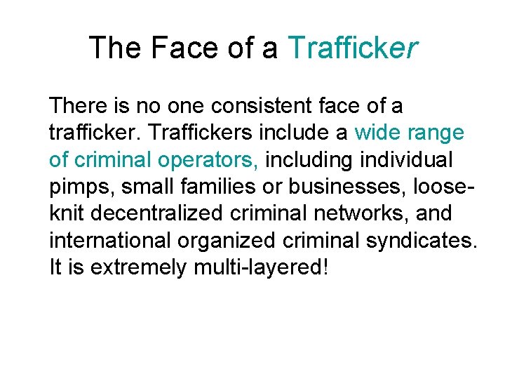 The Face of a Trafficker There is no one consistent face of a trafficker.