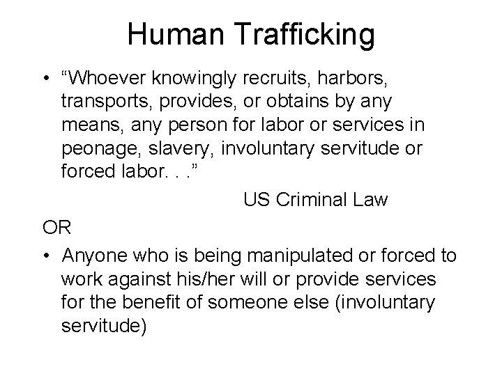 Human Trafficking • “Whoever knowingly recruits, harbors, transports, provides, or obtains by any means,