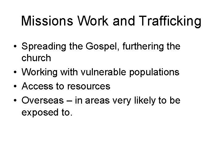 Missions Work and Trafficking • Spreading the Gospel, furthering the church • Working with