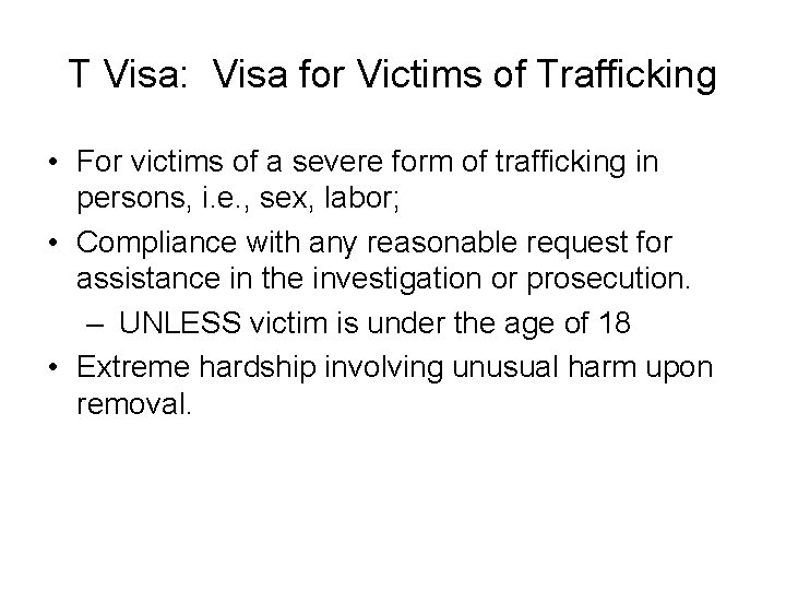 T Visa: Visa for Victims of Trafficking • For victims of a severe form