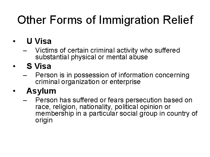 Other Forms of Immigration Relief • U Visa – • S Visa – •