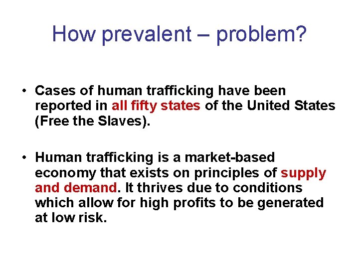 How prevalent – problem? • Cases of human trafficking have been reported in all