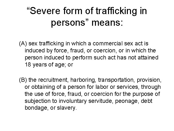 “Severe form of trafficking in persons” means: (A) sex trafficking in which a commercial
