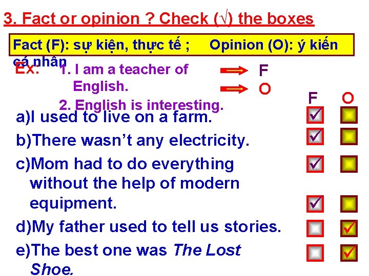 3. Fact or opinion ? Check (√) the boxes Fact (F): sự kiện, thực