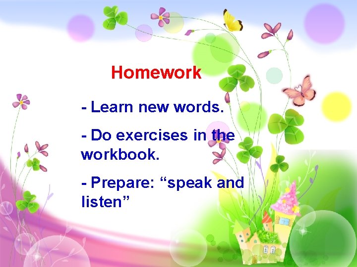 Homework - Learn new words. - Do exercises in the workbook. - Prepare: “speak