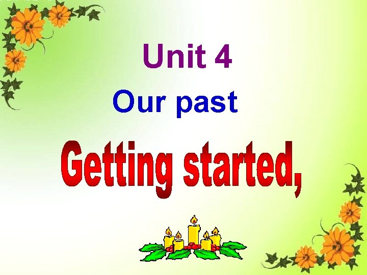 Unit 4 Our past 