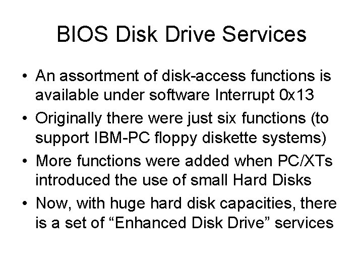 BIOS Disk Drive Services • An assortment of disk-access functions is available under software
