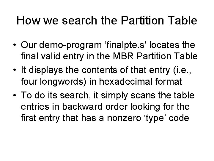 How we search the Partition Table • Our demo-program ‘finalpte. s’ locates the final