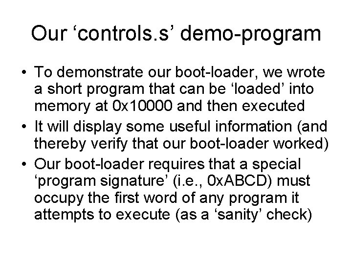 Our ‘controls. s’ demo-program • To demonstrate our boot-loader, we wrote a short program