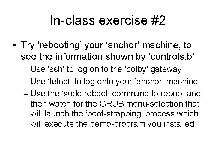 In-class exercise #2 • Try ‘rebooting’ your ‘anchor’ machine, to see the information shown
