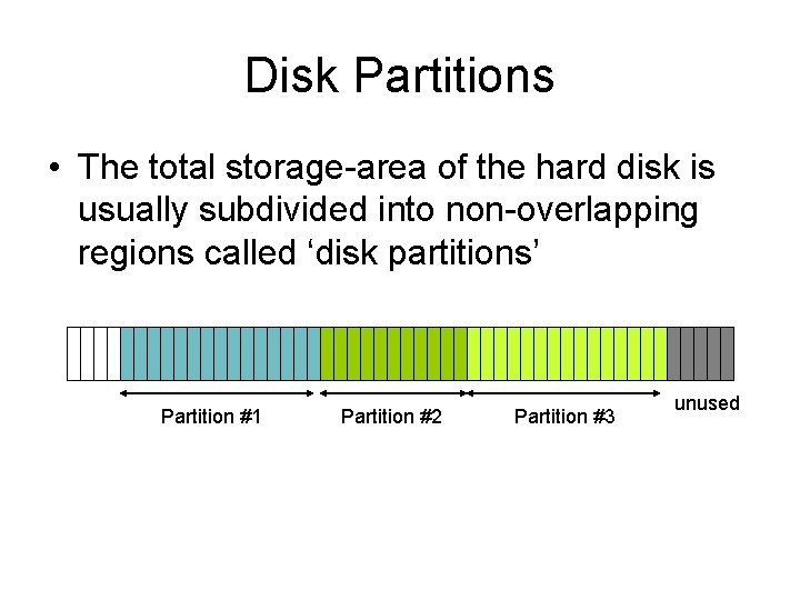 Disk Partitions • The total storage-area of the hard disk is usually subdivided into
